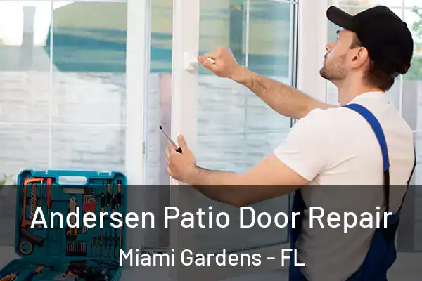  Andersen Patio Door Repair Miami Gardens - FL
