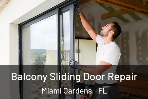  Balcony Sliding Door Repair Miami Gardens - FL
