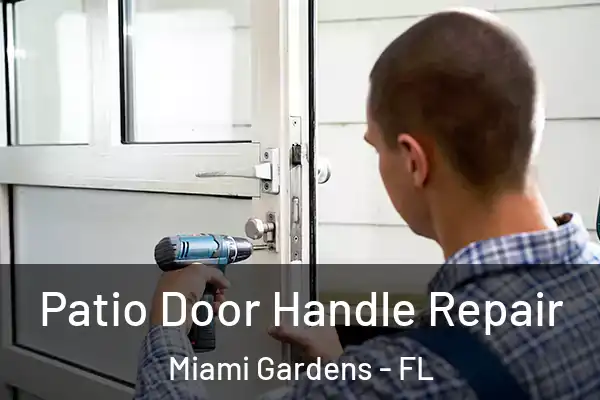  Patio Door Handle Repair Miami Gardens - FL